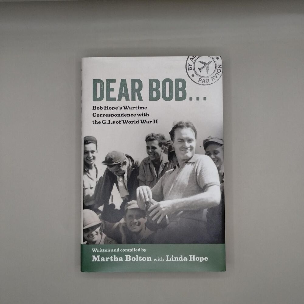 Dear Bob: Bob Hope's Wartime Correspondence with the G.I.s of World War II